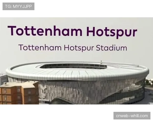 托特纳姆热刺球场宣布启动场馆智能座椅与网络升级工程